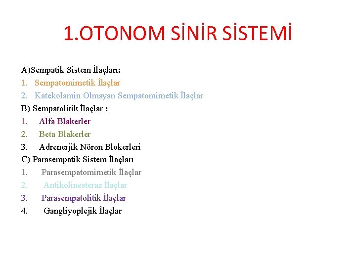 1. OTONOM SİNİR SİSTEMİ A)Sempatik Sistem İlaçları: 1. Sempatomimetik İlaçlar 2. Katekolamin Olmayan Sempatomimetik