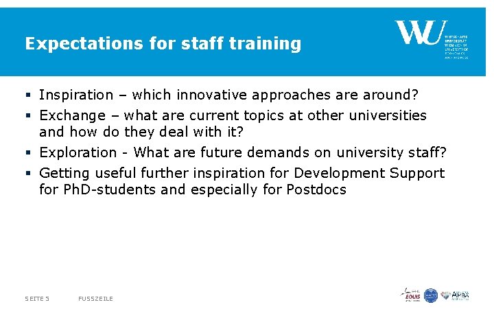 Expectations for staff training § Inspiration – which innovative approaches are around? § Exchange