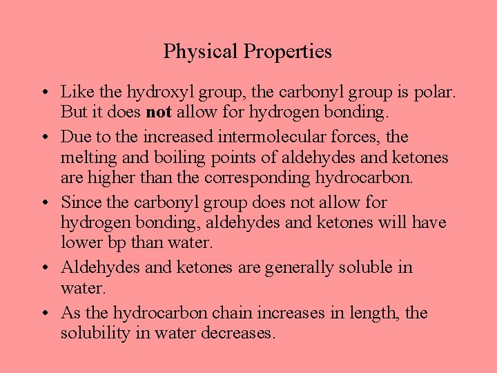 Physical Properties • Like the hydroxyl group, the carbonyl group is polar. But it