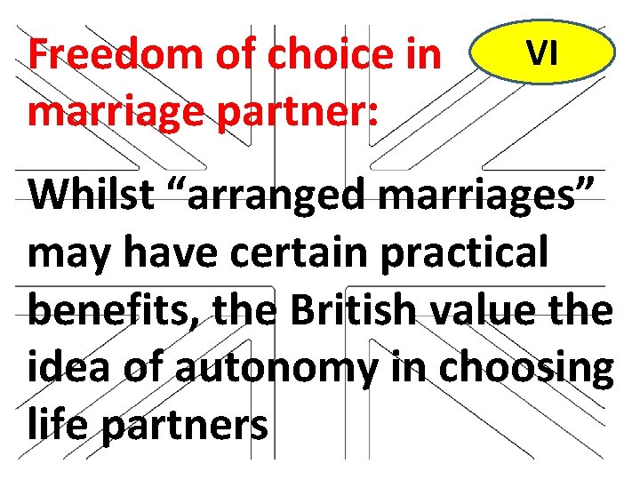 Freedom of choice in marriage partner: VI Whilst “arranged marriages” may have certain practical