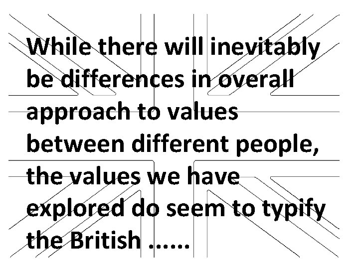 While there will inevitably be differences in overall approach to values between different people,