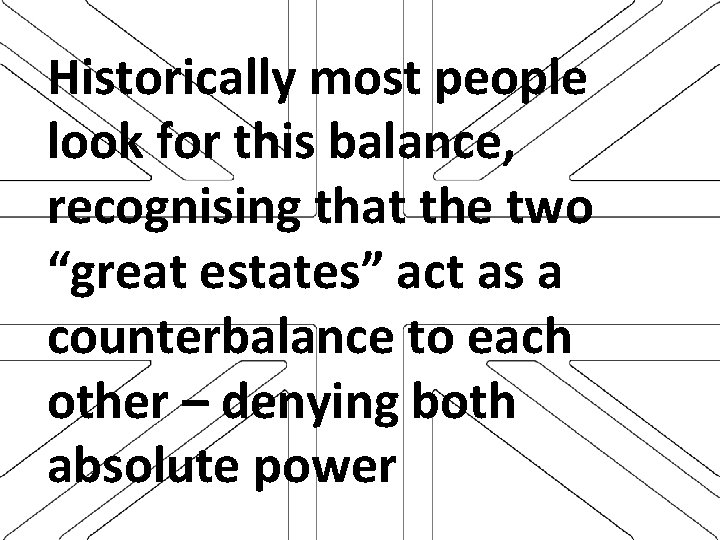 Historically most people look for this balance, recognising that the two “great estates” act