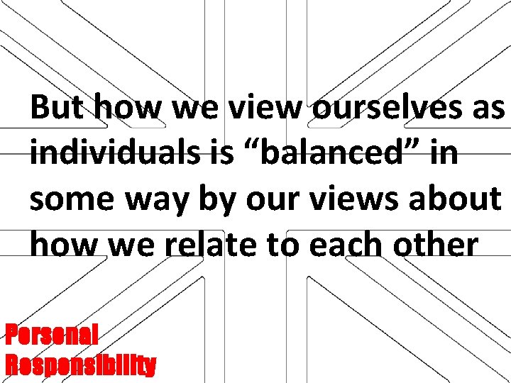 But how we view ourselves as individuals is “balanced” in some way by our