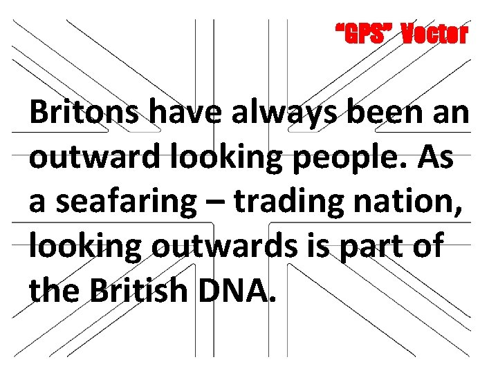 “GPS” Vector Britons have always been an outward looking people. As a seafaring –