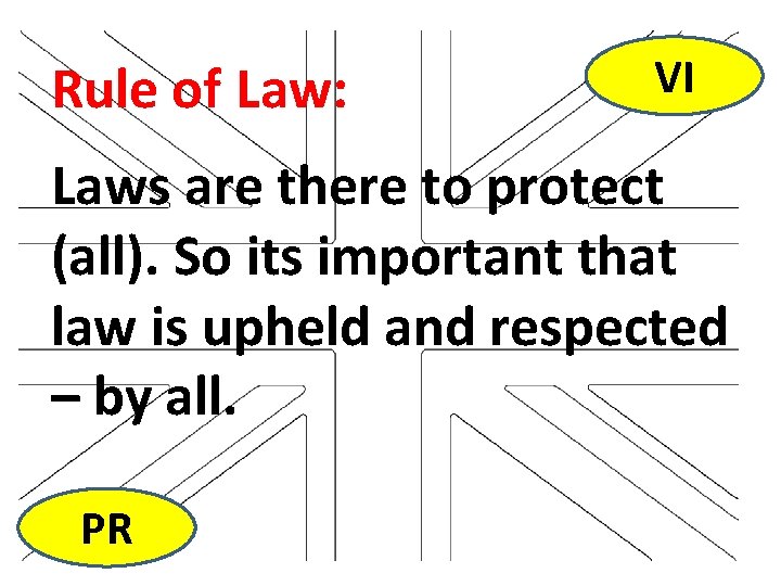 Rule of Law: VI Laws are there to protect (all). So its important that