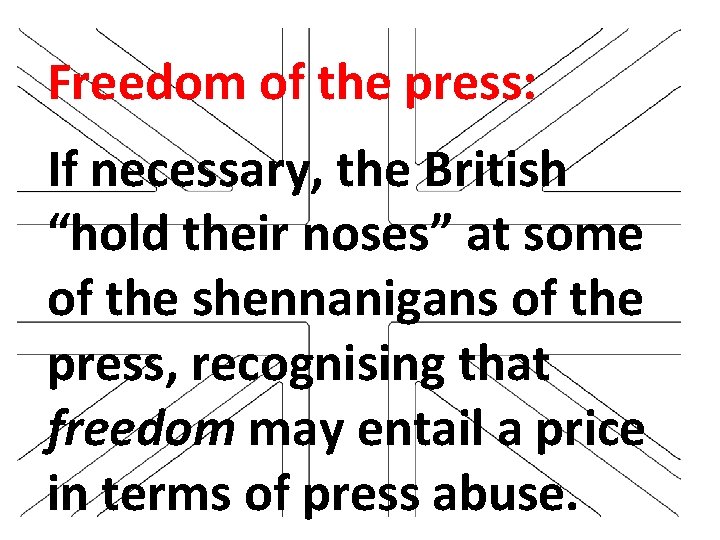 Freedom of the press: If necessary, the British “hold their noses” at some of