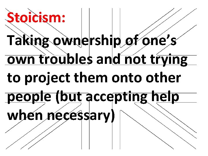 Stoicism: Taking ownership of one’s own troubles and not trying to project them onto