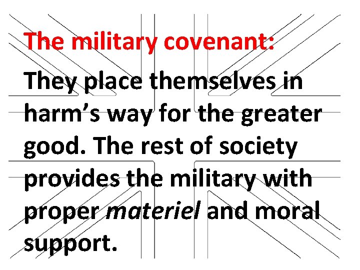 The military covenant: They place themselves in harm’s way for the greater good. The