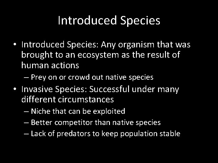 Introduced Species • Introduced Species: Any organism that was brought to an ecosystem as