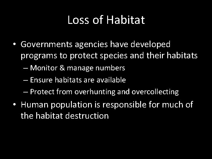 Loss of Habitat • Governments agencies have developed programs to protect species and their