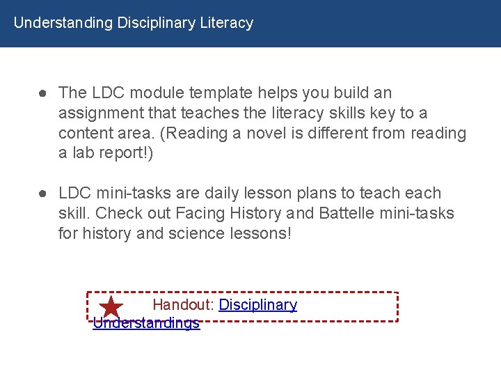 Understanding Disciplinary Literacy ● The LDC module template helps you build an assignment that