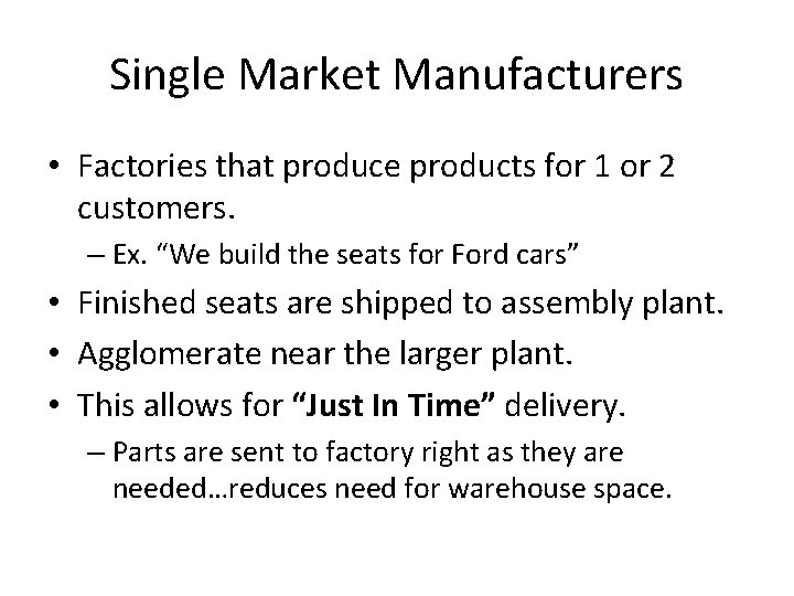 Single Market Manufacturers • Factories that produce products for 1 or 2 customers. –