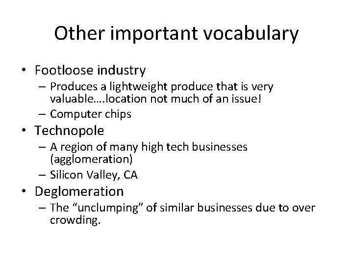 Other important vocabulary • Footloose industry – Produces a lightweight produce that is very