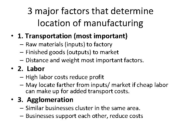 3 major factors that determine location of manufacturing • 1. Transportation (most important) –