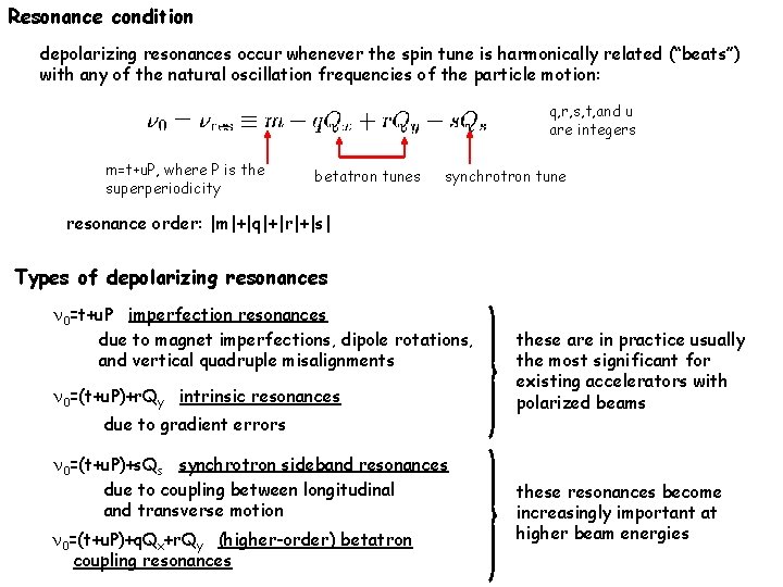 Resonance condition depolarizing resonances occur whenever the spin tune is harmonically related (“beats”) with