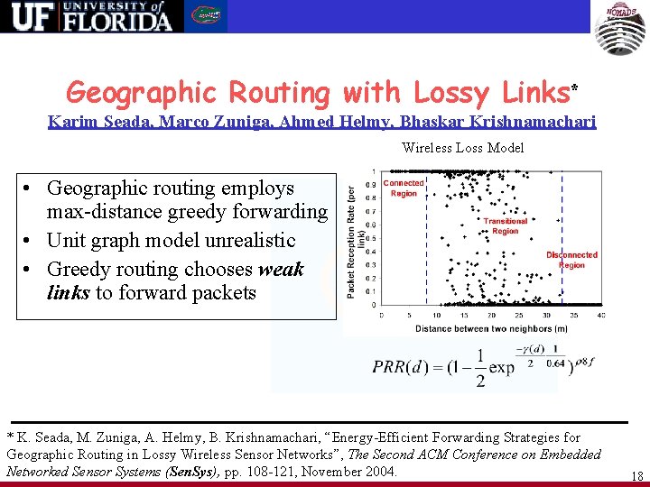 Geographic Routing with Lossy Links* Karim Seada, Marco Zuniga, Ahmed Helmy, Bhaskar Krishnamachari Wireless
