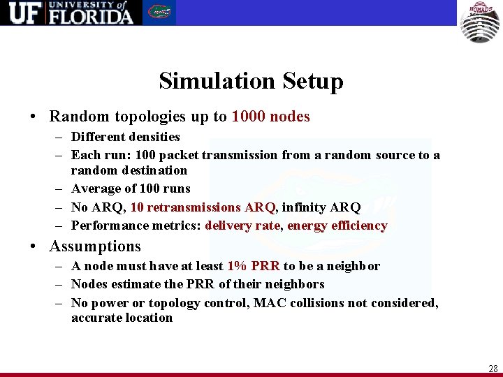 Simulation Setup • Random topologies up to 1000 nodes – Different densities – Each