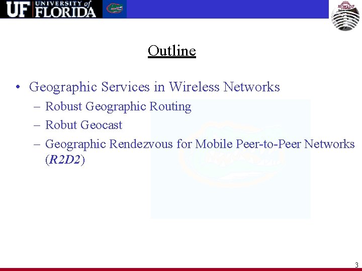 Outline • Geographic Services in Wireless Networks – Robust Geographic Routing – Robut Geocast