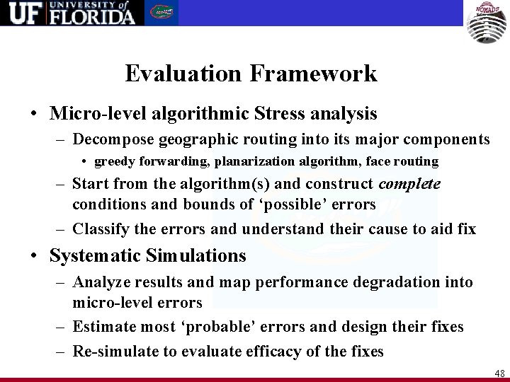 Evaluation Framework • Micro-level algorithmic Stress analysis – Decompose geographic routing into its major