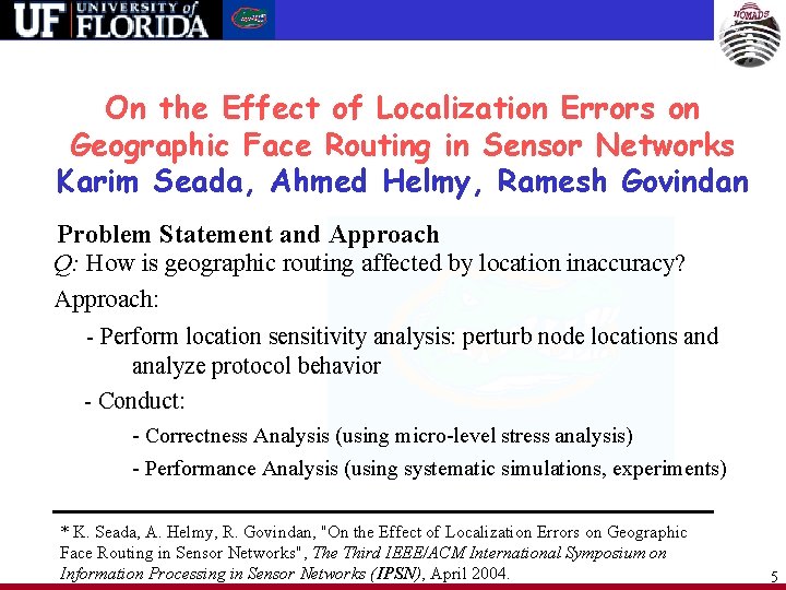 On the Effect of Localization Errors on Geographic Face Routing in Sensor Networks Karim