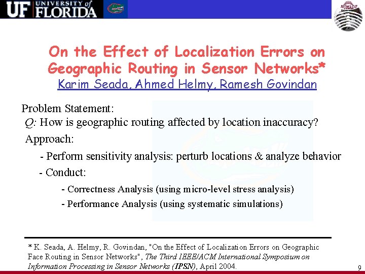 On the Effect of Localization Errors on Geographic Routing in Sensor Networks* Karim Seada,