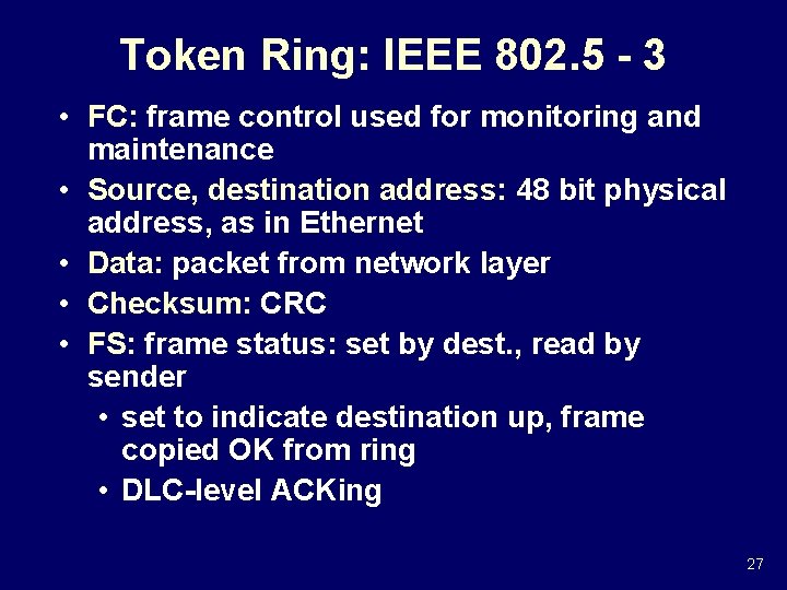 Token Ring: IEEE 802. 5 - 3 • FC: frame control used for monitoring Token Ring: IEEE 802. 5 - 3 • FC: frame control used for monitoring