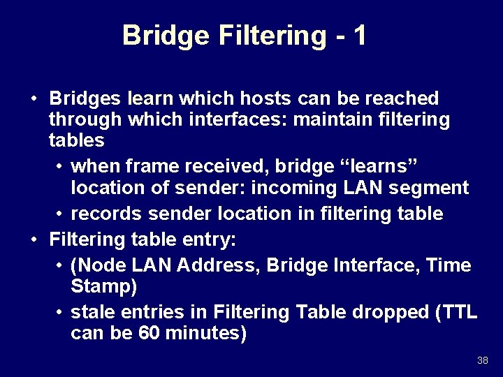 Bridge Filtering - 1 • Bridges learn which hosts can be reached through which