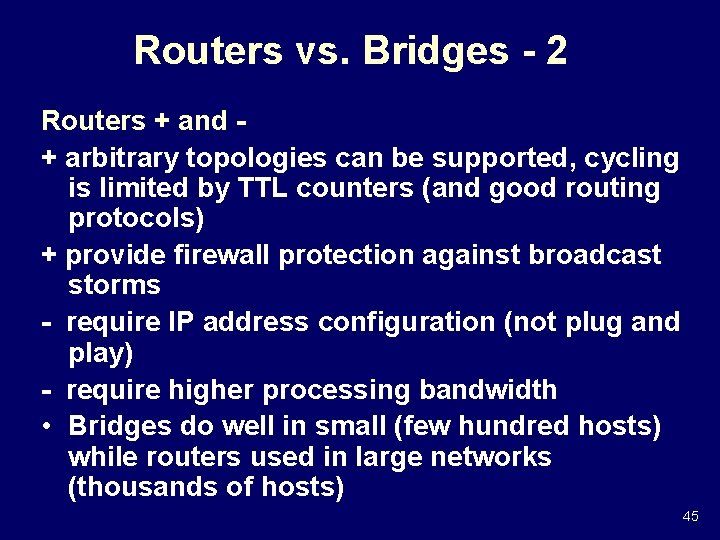 Routers vs. Bridges - 2 Routers + and + arbitrary topologies can be supported, Routers vs. Bridges - 2 Routers + and + arbitrary topologies can be supported,