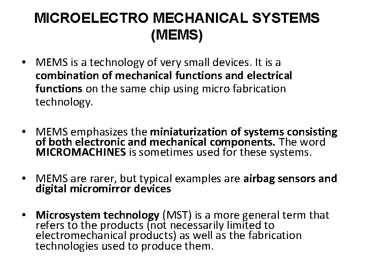 MICROELECTRO MECHANICAL SYSTEMS (MEMS) • MEMS is a technology of very small devices. It