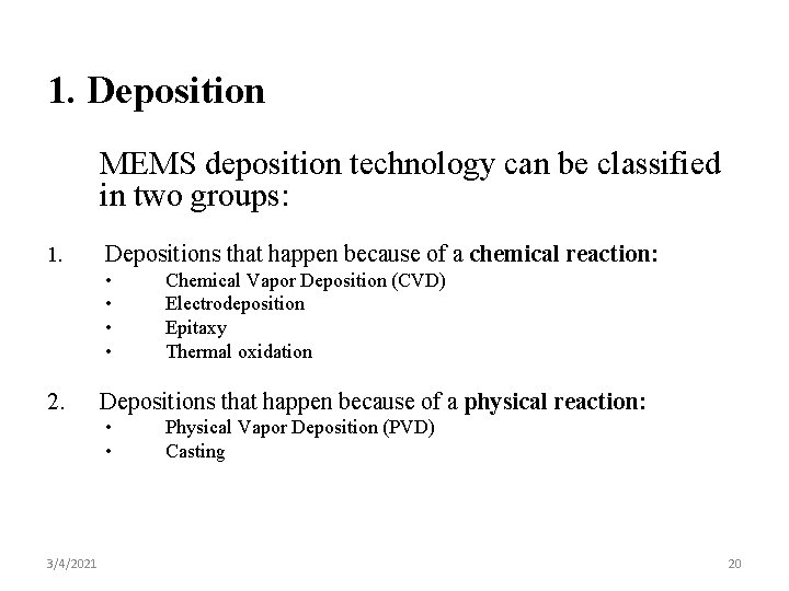 1. Deposition MEMS deposition technology can be classified in two groups: 1. Depositions that