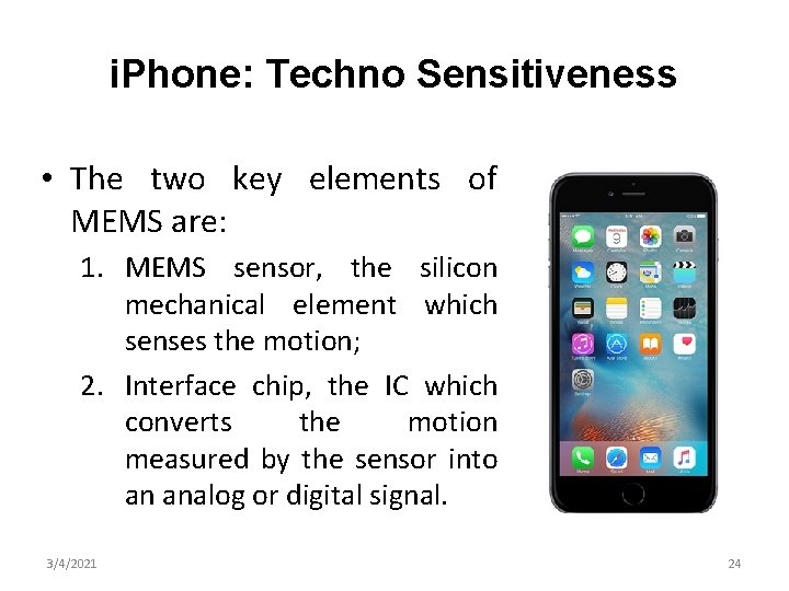 i. Phone: Techno Sensitiveness • The two key elements of MEMS are: 1. MEMS