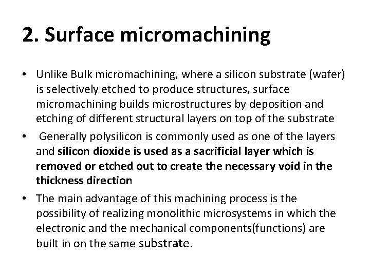 2. Surface micromachining • Unlike Bulk micromachining, where a silicon substrate (wafer) is selectively