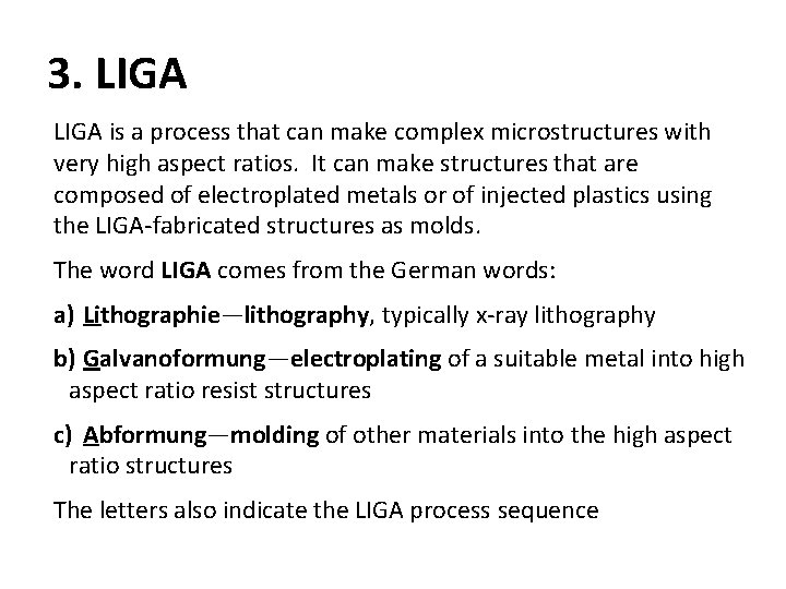 3. LIGA is a process that can make complex microstructures with very high aspect