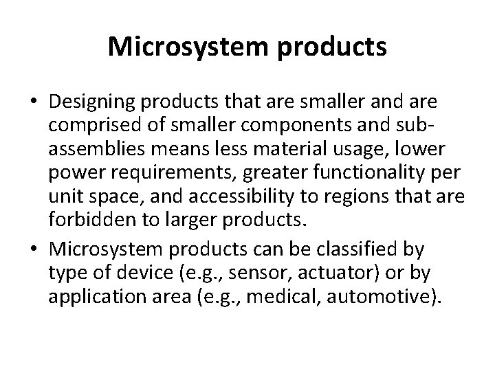 Microsystem products • Designing products that are smaller and are comprised of smaller components