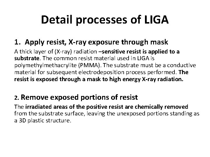 Detail processes of LIGA 1. Apply resist, X-ray exposure through mask A thick layer