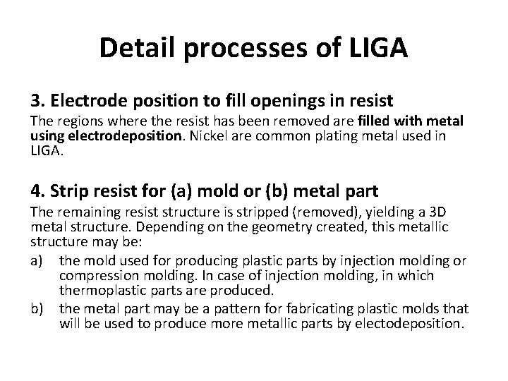 Detail processes of LIGA 3. Electrode position to fill openings in resist The regions