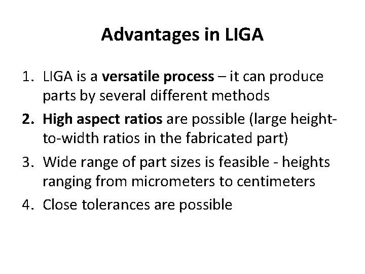 Advantages in LIGA 1. LIGA is a versatile process – it can produce parts