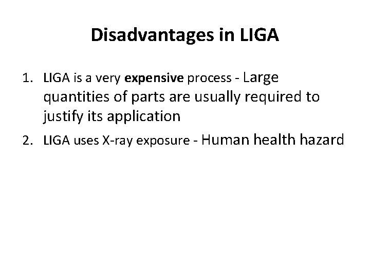 Disadvantages in LIGA 1. LIGA is a very expensive process - Large quantities of