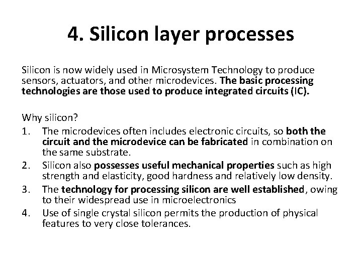 4. Silicon layer processes Silicon is now widely used in Microsystem Technology to produce