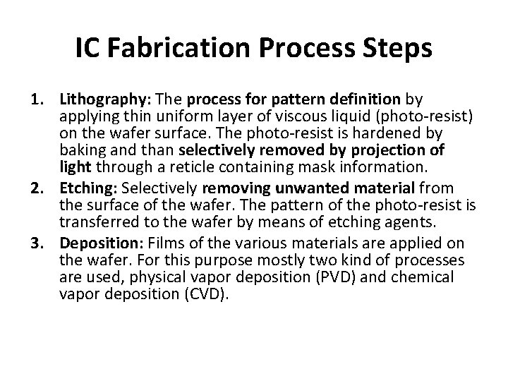 IC Fabrication Process Steps 1. Lithography: The process for pattern definition by applying thin