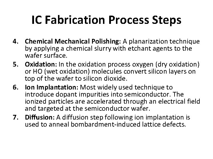 IC Fabrication Process Steps 4. Chemical Mechanical Polishing: A planarization technique by applying a