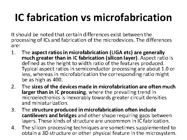 IC fabrication vs microfabrication It should be noted that certain differences exist between the