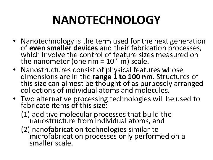 NANOTECHNOLOGY • Nanotechnology is the term used for the next generation of even smaller