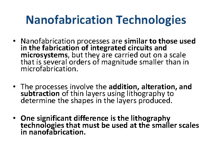 Nanofabrication Technologies • Nanofabrication processes are similar to those used in the fabrication of
