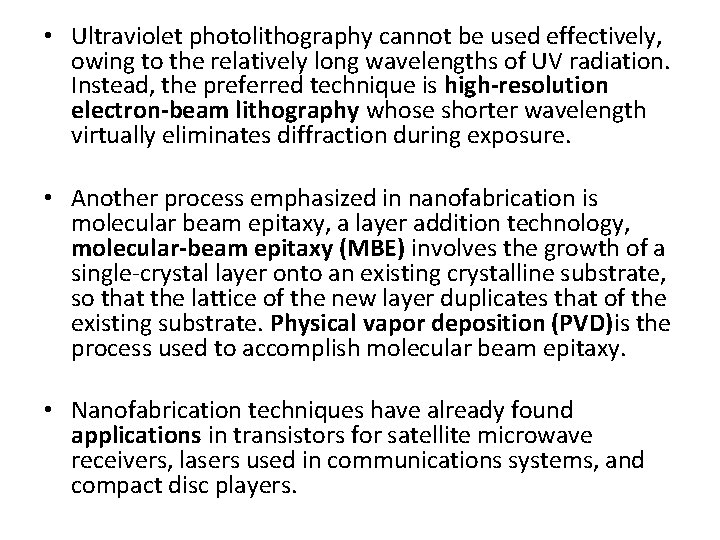  • Ultraviolet photolithography cannot be used effectively, owing to the relatively long wavelengths