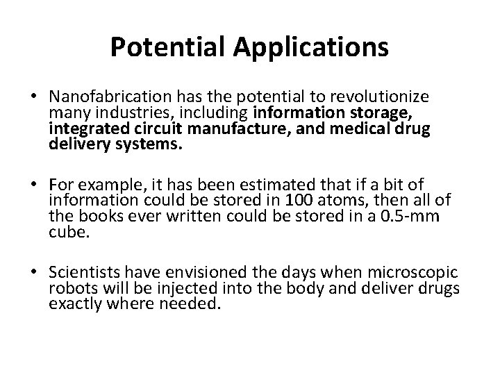 Potential Applications • Nanofabrication has the potential to revolutionize many industries, including information storage,