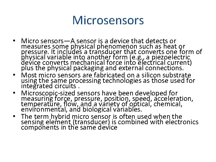 Microsensors • Micro sensors—A sensor is a device that detects or measures some physical