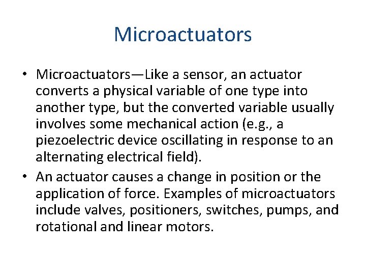 Microactuators • Microactuators—Like a sensor, an actuator converts a physical variable of one type