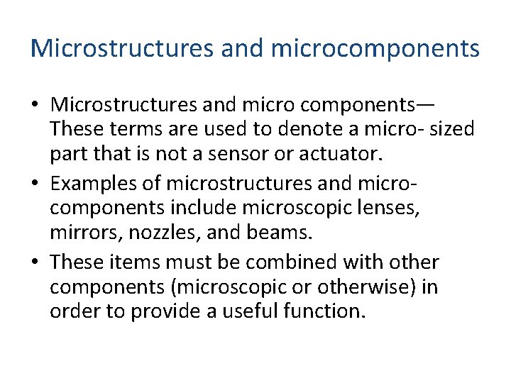 Microstructures and microcomponents • Microstructures and micro components— These terms are used to denote