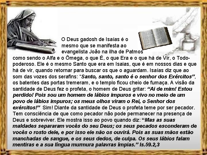  O Deus gadosh de Isaías é o mesmo que se manifesta ao evangelista